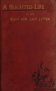 A blighted life : $b A true story — Rosina Bulwer Lytton, Baroness Lytton cover