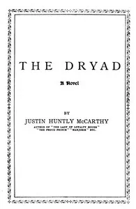 The dryad : $b a novel — Justin H. (Justin Huntly) McCarthy cover