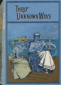 Through unknown ways : $b An Old-World story cover