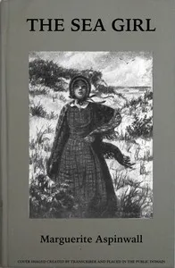 The sea girl : $b A tale of Nantucket in the clipper ship days — Marguerite Aspinwall cover