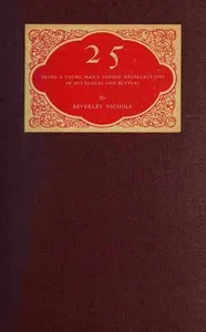 25: Being a young man's candid recollections of his elders and betters — Beverley Nichols cover