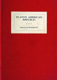 Plato's American Republic : $b Done out of the original — Douglas Woodruff cover