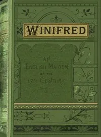 Winifred: or, An English maiden in the seventeenth century cover