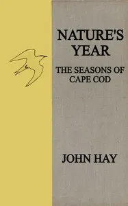 Nature's year: The seasons of Cape Cod — John Hay cover