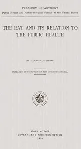 The rat and its relation to the public health — United States. Public Health and Marine Hospital Service cover