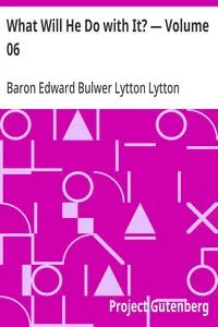 What Will He Do with It? — Volume 06 — Edward Bulwer Lytton, Baron Lytton cover