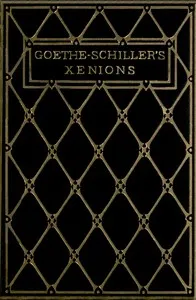 Goethe and Schiller's Xenions — Friedrich Schiller cover
