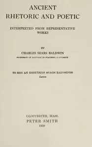 Ancient rhetoric and poetic : $b Interpreted from representative works — Charles Sears Baldwin cover