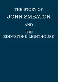 The story of John Smeaton and the Eddystone lighthouse cover