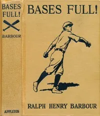 Bases full! — Ralph Henry Barbour cover