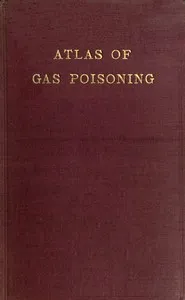 An atlas of gas poisoning — Great Britain. Medical Research Committee cover