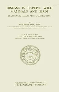 Disease in captive wild mammals and birds: incidence, description, comparison — Herbert Fox cover
