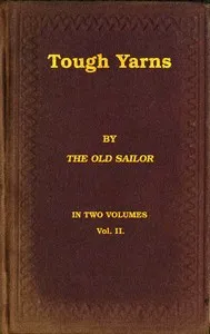 Tough yarns, vol. 2 (of 2) : $b A series of naval tales and sketches to please all hands, from the swabs on the shoulders down to the swabs in the head — M. H. (Matthew Henry) Barker cover