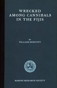 Wrecked among cannibals in the Fijis : $b A narrative of shipwreck & adventure in the South Seas — William Endicott cover