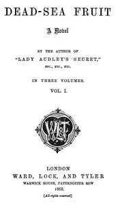Dead-sea fruit, Vol. 1 (of 3) — M. E. (Mary Elizabeth) Braddon cover