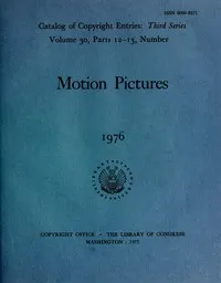 Motion pictures, 1976 : $b Catalog of copyright entries, third series, volume 30, parts 12-13 — Library of Congress. Copyright Office cover