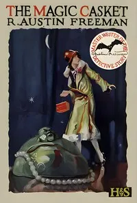 The magic casket — R. Austin (Richard Austin) Freeman cover