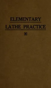 Elementary lathe practice : $b As adapted to the teaching of machine shop practice in technical schools — T. J. (Theron Josiaha) Palmateer cover