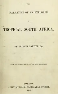 The narrative of an explorer in tropical South Africa cover