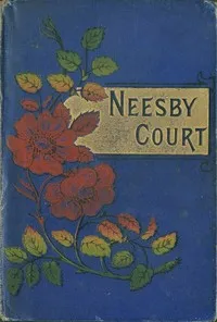 Neesby Court : $b or, Our pretty cousin — Ethel S. Cann cover
