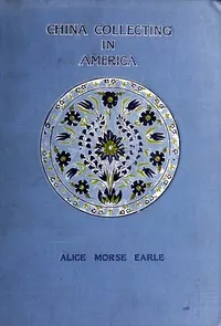 China collecting in America — Alice Morse Earle cover