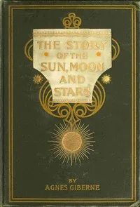 The story of the sun, moon, and stars — Agnes Giberne cover