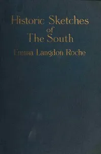 Historical sketches of the south — Emma Langdon Roche cover