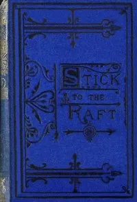 Stick to the raft — George, Mrs. Gladstone cover