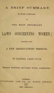 A brief summary in plain language of the most important laws concerning women : $b together with a few observations thereon — Barbara Leigh Smith Bodichon cover
