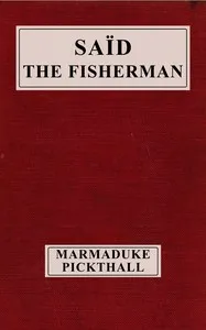 Saïd the fisherman — Marmaduke William Pickthall cover