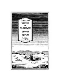 Collected writings of Clarence Edwin Flynn, first series: 1929 and earlier — Clarence Edwin Flynn cover