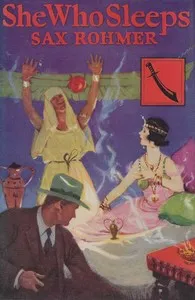 She who sleeps: A romance of New York and the Nile — Sax Rohmer cover