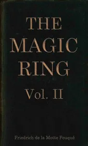 The magic ring, Vol. 2 (of 3) — Friedrich Heinrich Karl, Freiherr de La Motte-Fouqué cover