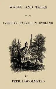 Walks and talks of an American farmer in England (Part 1 of 2) — Frederick Law Olmsted cover