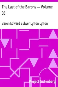 The Last of the Barons — Volume 05 — Edward Bulwer Lytton, Baron Lytton cover
