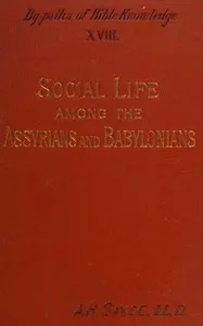 Social life among the Assyrians and Babylonians — A. H. (Archibald Henry) Sayce cover