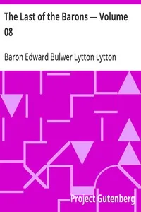 The Last of the Barons — Volume 08 — Edward Bulwer Lytton, Baron Lytton cover