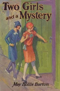 Two girls and a mystery : $b or, The old house in the glen — May Hollis Barton cover