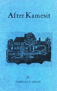 After Kamesit : $b A chronical of a local habitation and some names, with notes, maps and photographs — Carroll F. Daley cover