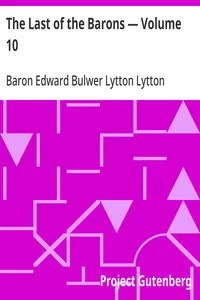 The Last of the Barons — Volume 10 — Edward Bulwer Lytton, Baron Lytton cover