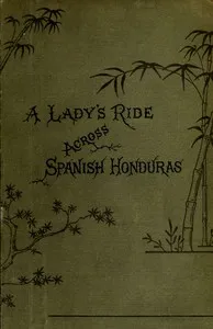 A lady's ride across Spanish Honduras — Maria Soltera cover