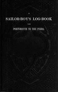 A sailor-boy's log-book from Portsmouth to the Peiho — Anonymous cover