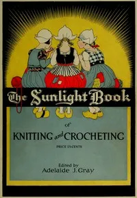 The Sunlight book of knitting and crocheting — Anonymous cover