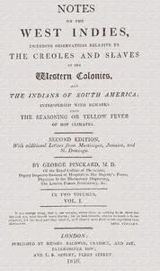 Notes on the West Indies, vol. 1 of 2 : $b including observations relative to the Creoles and slaves of the western colonies and the Indian of South America: interspersed with remarks upon the seasoning or yellow fever of hot climates — George Pinckard cover