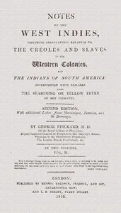 Notes on the West Indies, vol. 2 of 2 : $b including observations relative to the Creoles and slaves of the western colonies and the Indian of South America: interspersed with remarks upon the seasoning or yellow fever of hot climates — George Pinckard cover
