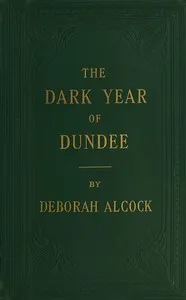 The dark year of Dundee : $b A tale of the Scottish Reformation — Deborah Alcock cover
