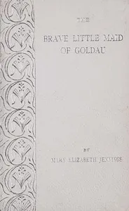 The brave little maid of Goldau — Mary Elizabeth Jennings cover