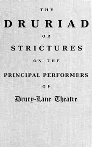The Druriad: or, Strictures on the principal performers of Drury-Lane Theatre : a satirical poem : with notes critical and explanatory — Anonymous cover