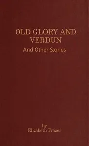 Old Glory and Verdun, and other stories — Elizabeth Frazer cover