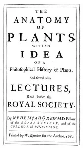 The anatomy of plants : $b With an idea of a philosophical history of plants, and several other lectures, read before the Royal Society — Nehemiah Grew cover